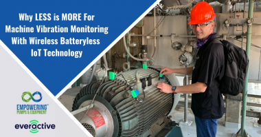 Why LESS is MORE For Machine Vibration Monitoring With Wireless Batteryless IoT Technology batteries