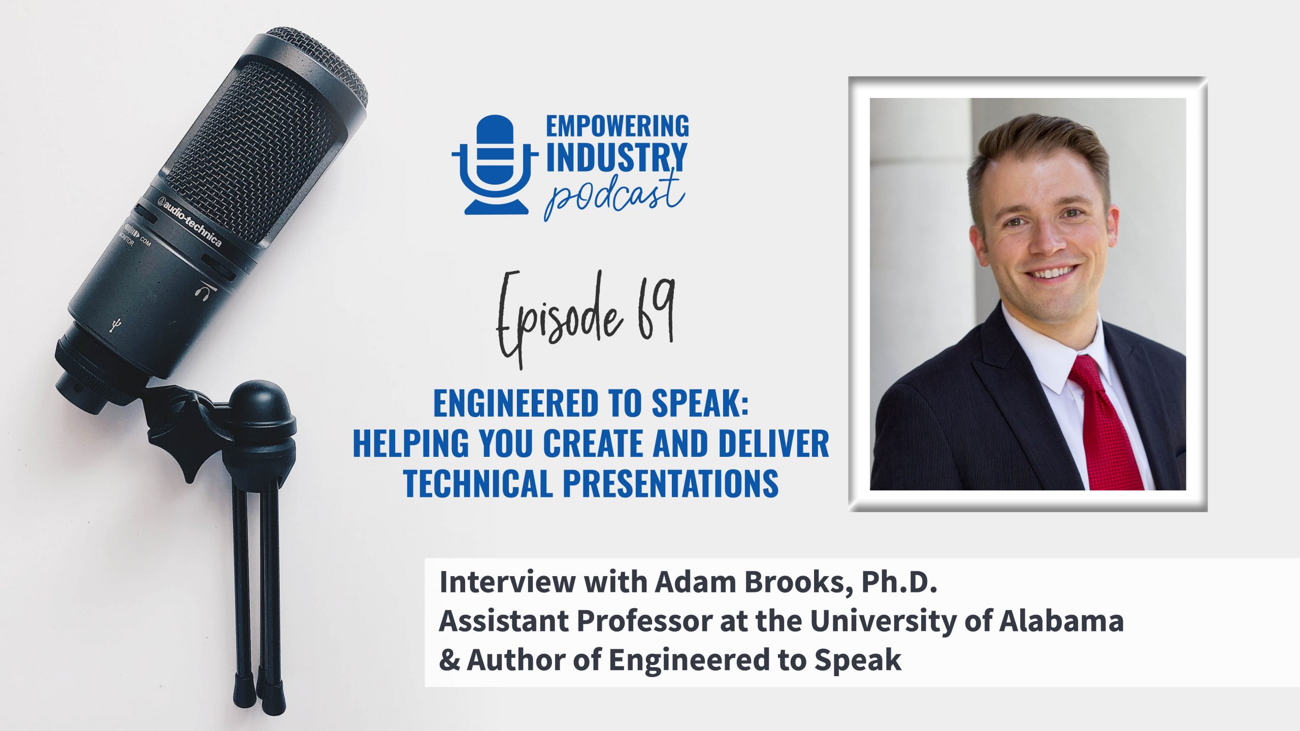 Engineered to Speak: Helping You Create and Deliver Technical Presentations With Dr. Adam Brooks