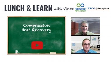 Lunch & Learn with Vince: Compression Heat Recovery with TECO-Westinghouse