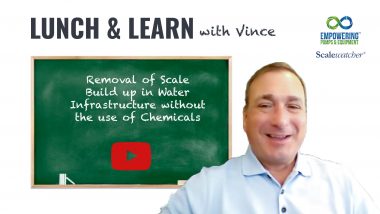Lunch & Learn with Vince: Removal of Scale Build up in Water Infrastructure with Scalewatcher