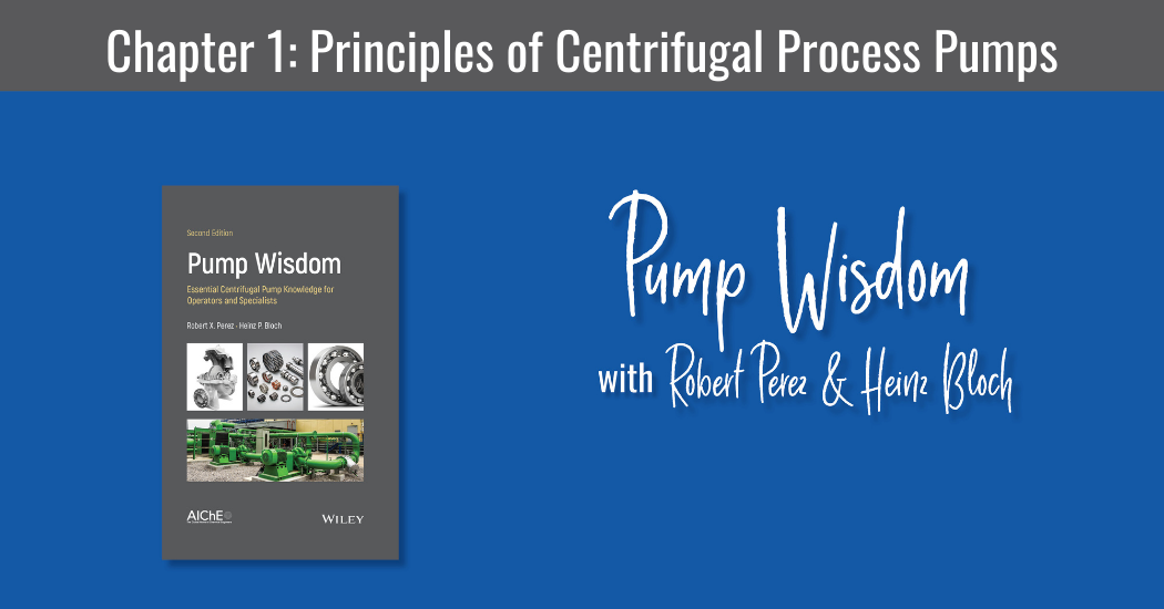 Pump Wisdom Chapter 1 Principles of Centrifugal Process Pumps (2)