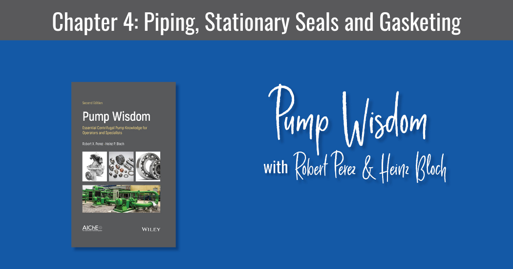 Pump Wisdom Chapter 4 Piping, stationary seals and gasketing