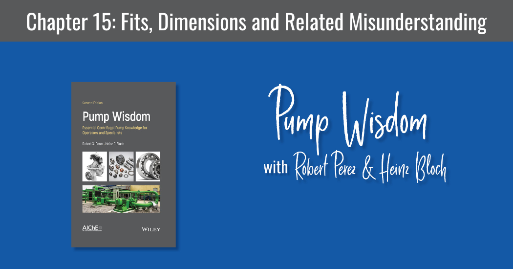 Pump Wisdom Chapter 15 Fits, Dimensions and Related Misunderstanding