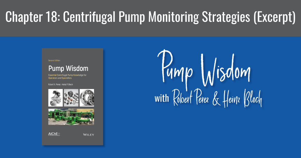Pump Wisdom Chapter 18 Centrifugal Pump Monitoring Strategies (Excerpt)