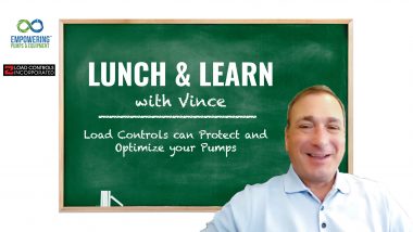 Lunch & Learn with Vince: Load Controls can Protect and Optimize your Pumps