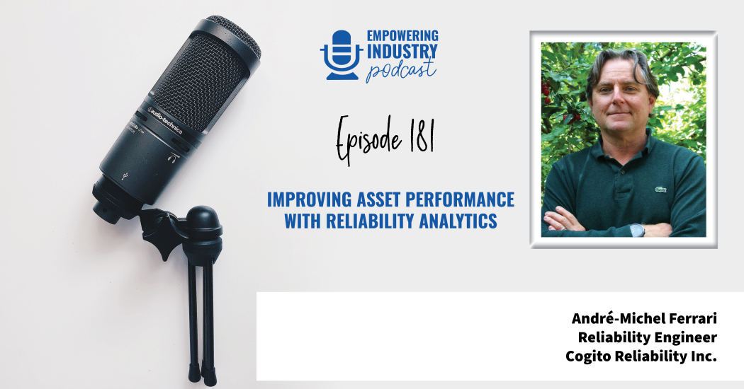 Improving Asset Performance with Reliability Analytics With André-Michel Ferrari