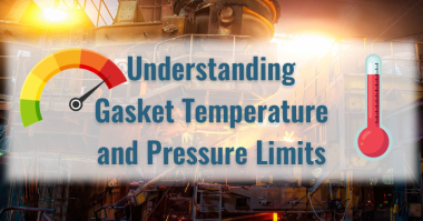 Navigating Limits: Gasket Temperature and Pressure Explained