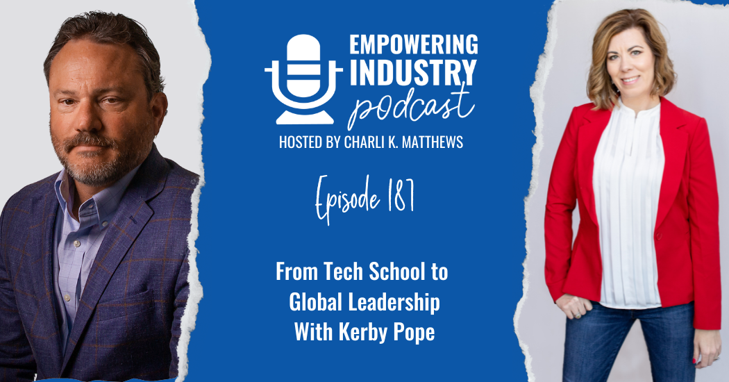 From Tech School to Global Leadership With Kerby Pope