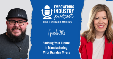 Building Your Future in Manufacturing With Brandon Myers