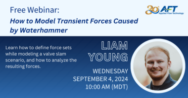 AFT How to Model Transient Forces Caused by Waterhammer