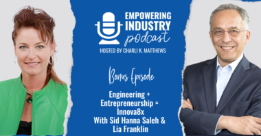 Engineering + Entrepreneurship = Innova8x With Sid Hanna Saleh & Lia Franklin