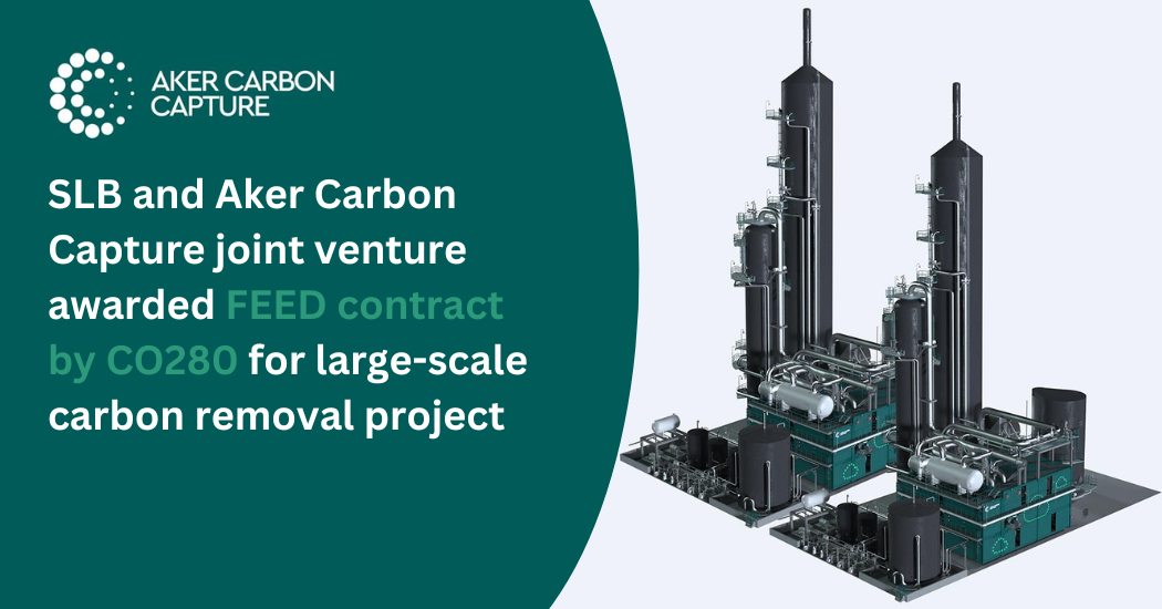 SLB and Aker Carbon Capture joint venture awarded FEED contract by CO280 for large-scale carbon removal project