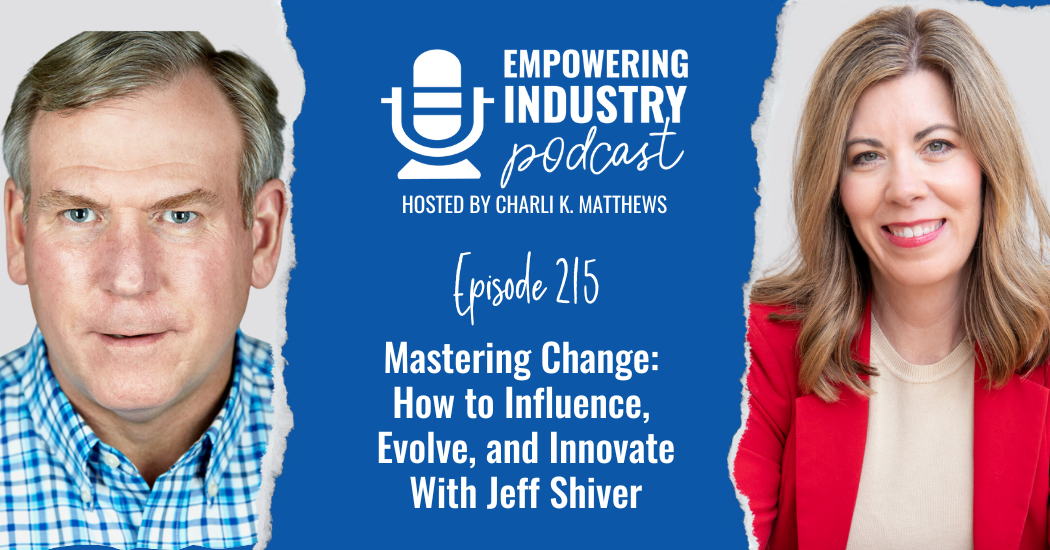 Mastering Change How to Influence, Evolve, and Innovate With Jeff Shiver