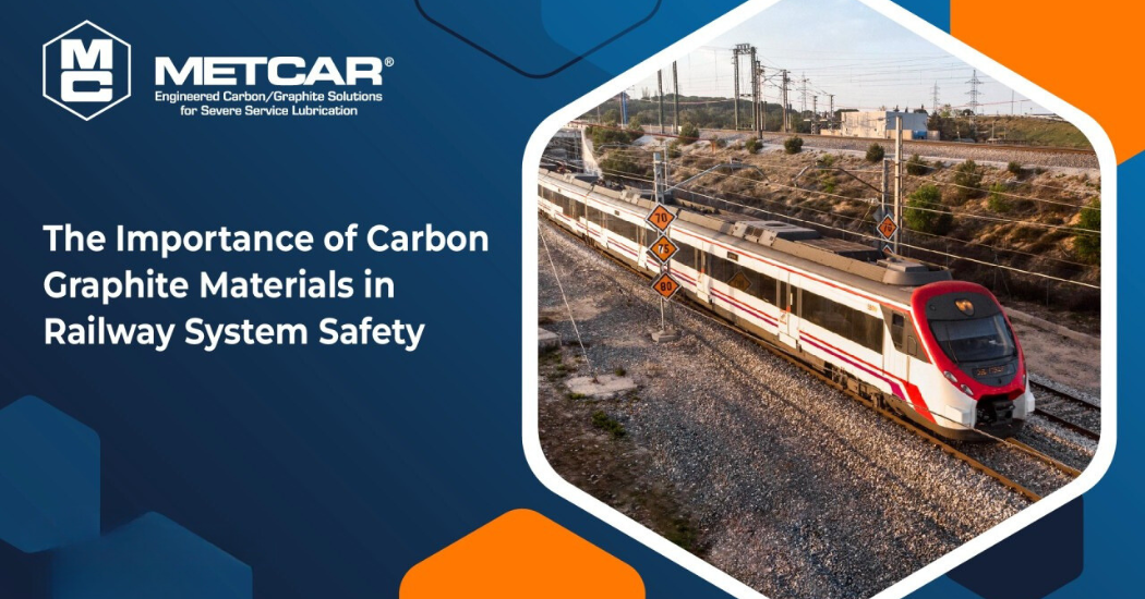 Metcar The Importance of Carbon Graphite Materials in Railway System Safety