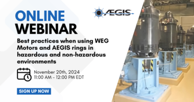 Aegis Best practices when using WEG Motors and AEGIS rings in hazardous and non-hazardous environments