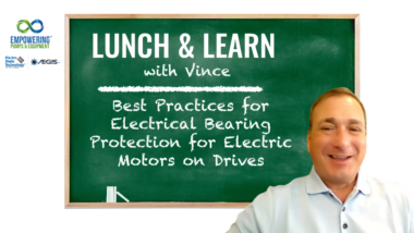 Lunch & Learn: Best Practices for Electrical Bearing Protection for Electric Motors on Drives