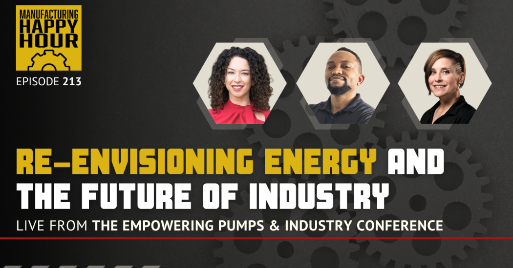 Re-Envisioning Energy and the Future of Industry, Live from the Empowering Pumps & Industry Conference