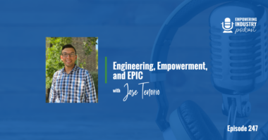 Engineering, Empowerment, and EPIC With Jose Tenorio