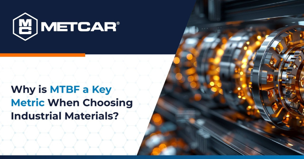 Metcar Why is MTBF a Key Metric When Choosing Industrial Materials?