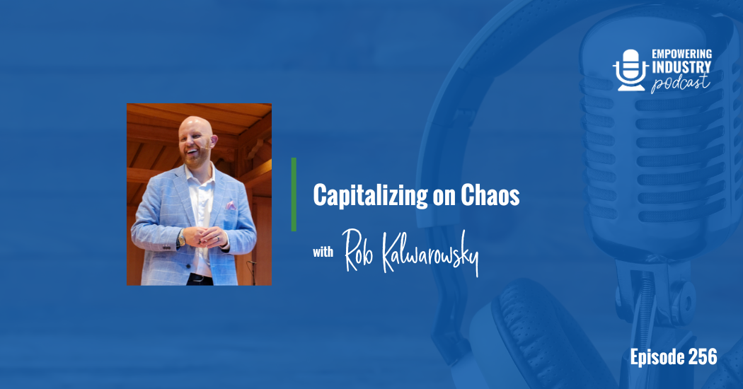 Capitalizing on Chaos With Rob Kalwarowsky