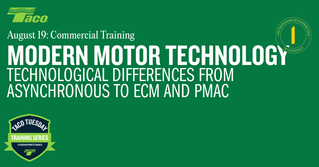 Taco Modern Motor Technology – Technological Differences From Asynchronous to ECM and PMAC