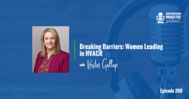 Breaking Barriers Women Leading in HVACR With Kristin Gallup