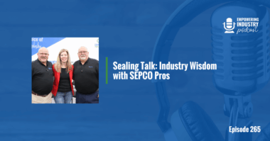 Sealing Talk Industry Wisdom with SEPCO Pros Chuck Tanner & Steve Hall