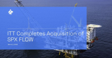 ITT Completes Acquisition of SPX FLOW