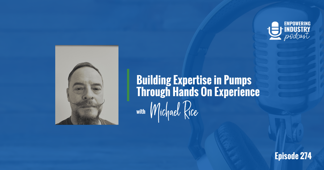 Building Expertise in Pumps Through Hands On Experience With Michael Rice