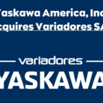 Yaskawa America, Inc. Acquires Variadores SAS