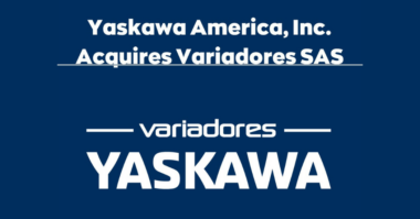 Yaskawa America, Inc. Acquires Variadores SAS