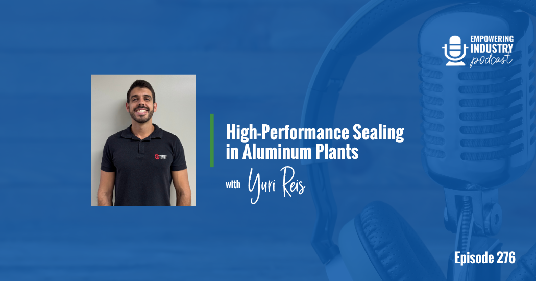High-Performance Sealing in Aluminum Plants With Yuri Reis